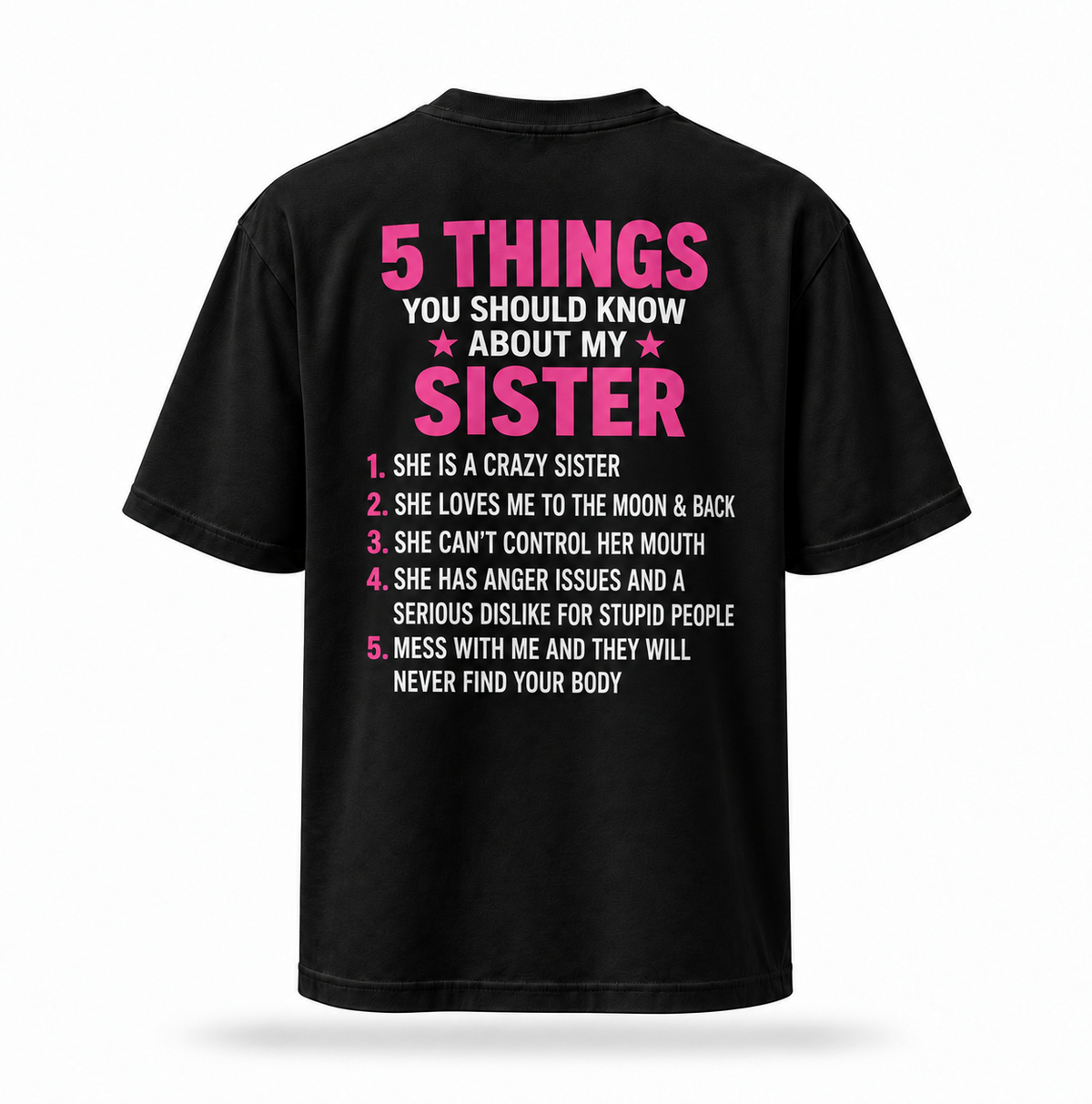 5 Things You Should Know About My Sister black T-shirt back print