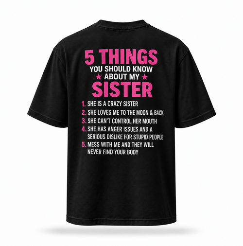 5 Things You Should Know About My Sister black T-shirt back print