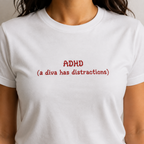 Close-up of white ADHD a diva has distractions T-shirt
