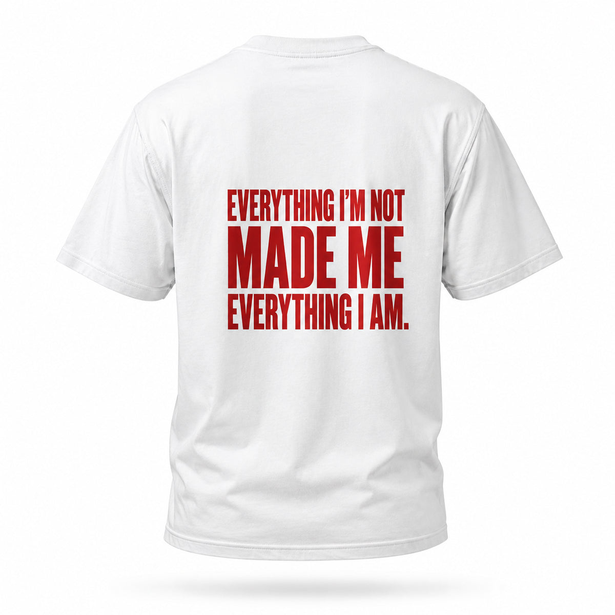 Everything I’m not made me everything I am. — Lost by Choice T-shirt, back view