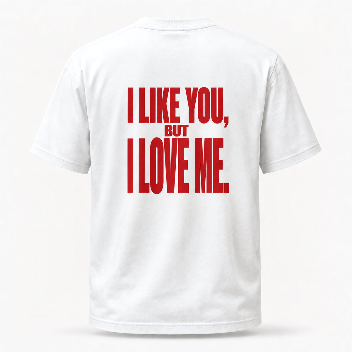 I like you, but I love me. — Lost by Choice T-shirt, back view