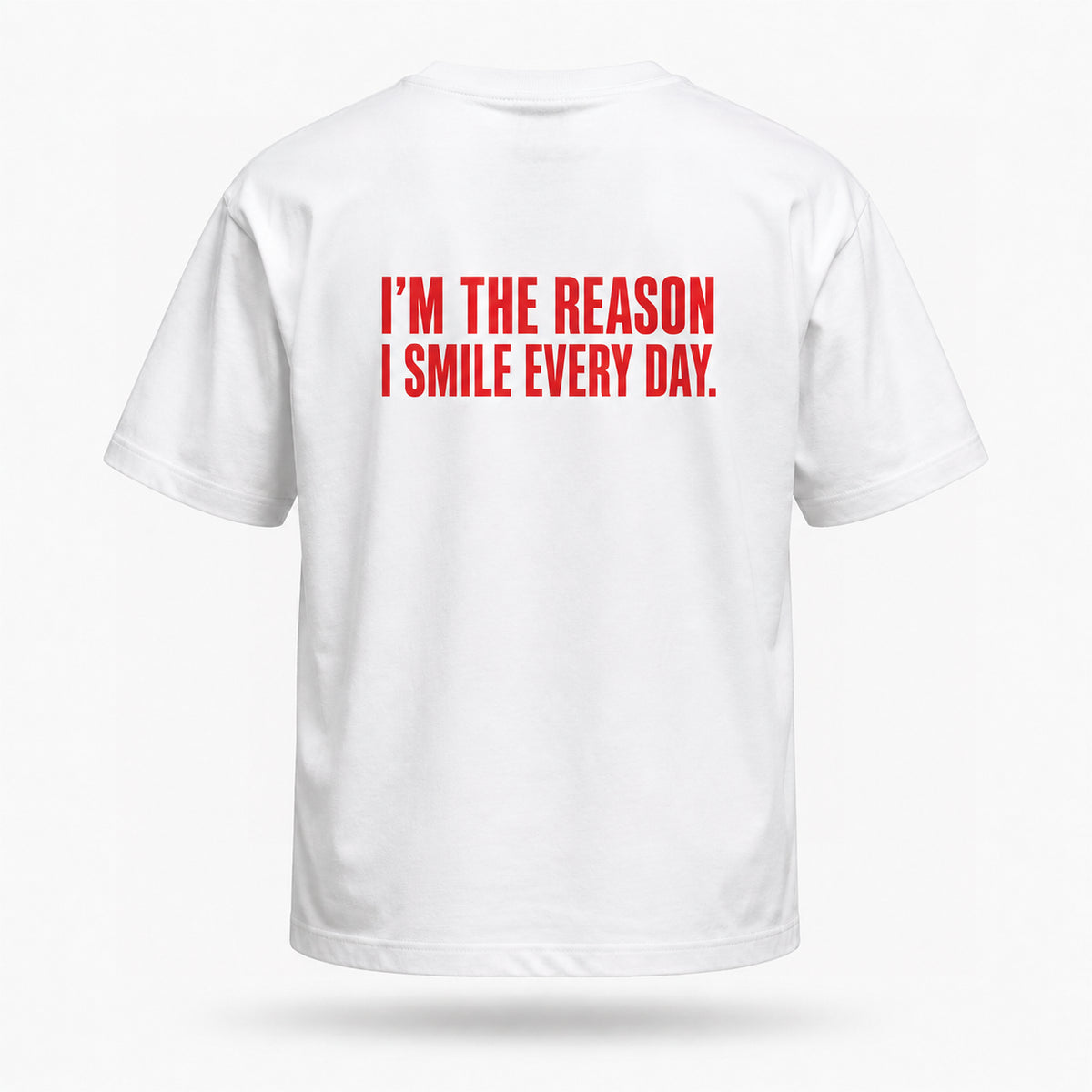 I’m the reason I smile every day. — Lost by Choice T-shirt, back view