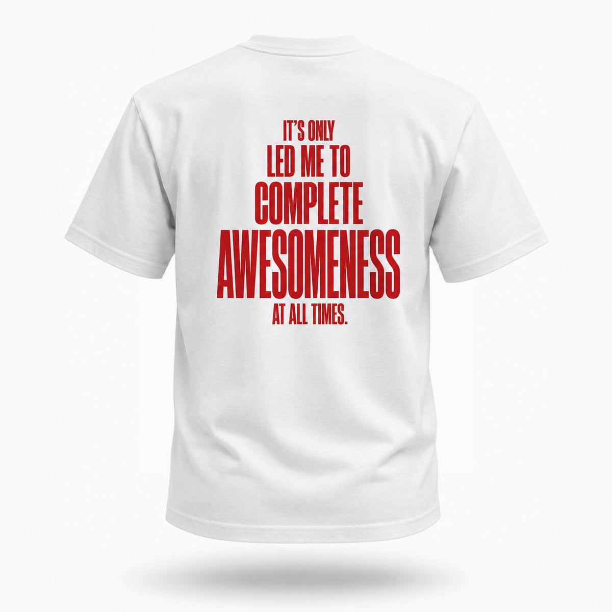 It’s only led me to complete awesomeness at all times. — Lost by Choice T-shirt, back view