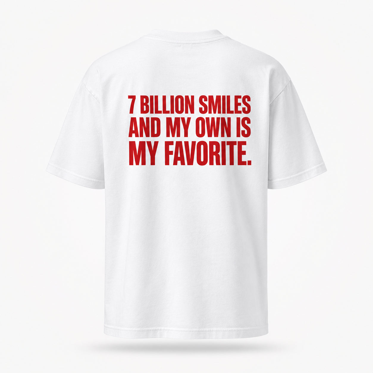 7 billion smiles and my own is my favorite. — Lost by Choice T-shirt, back view