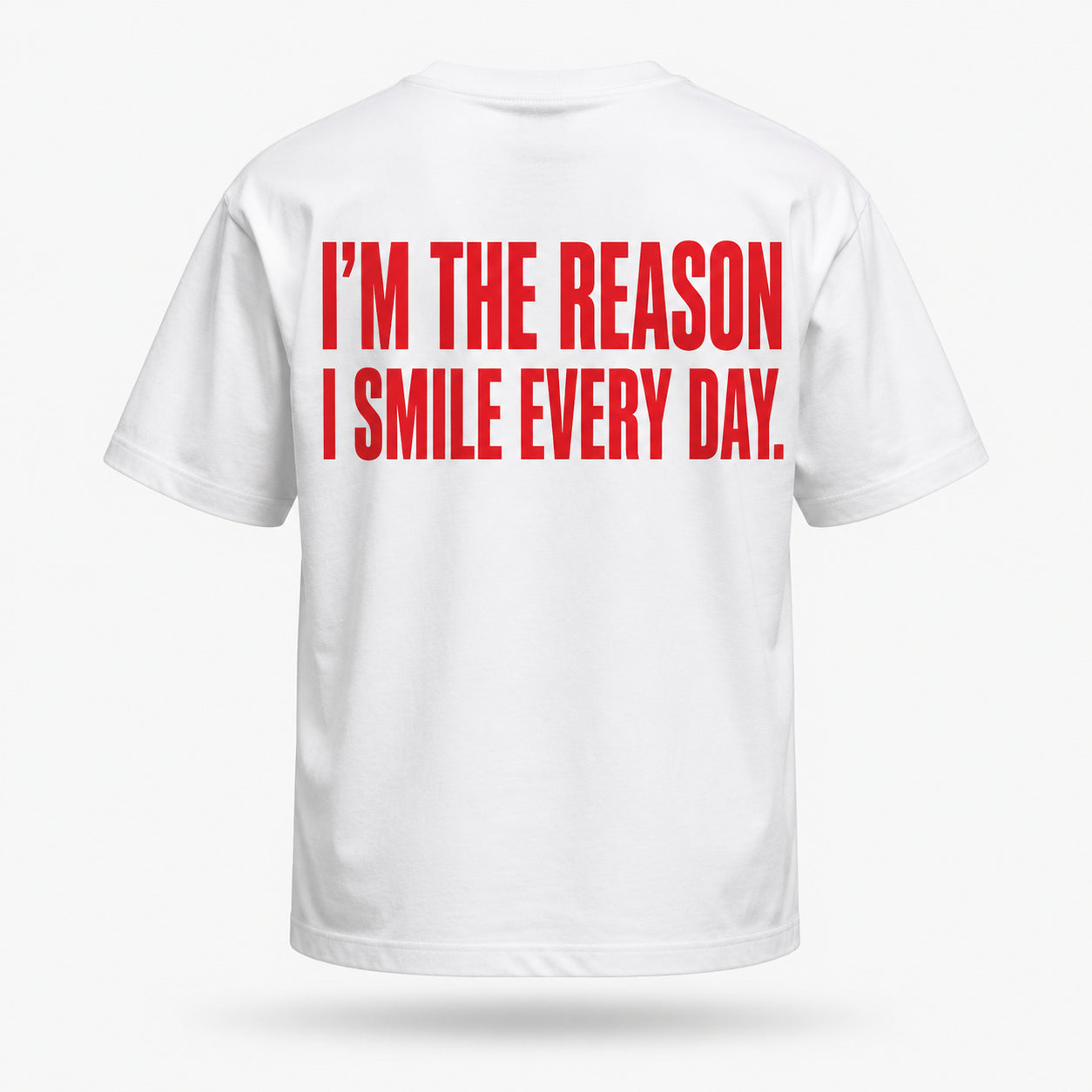 I’m the reason I smile every day. — Lost by Choice T-shirt, back view