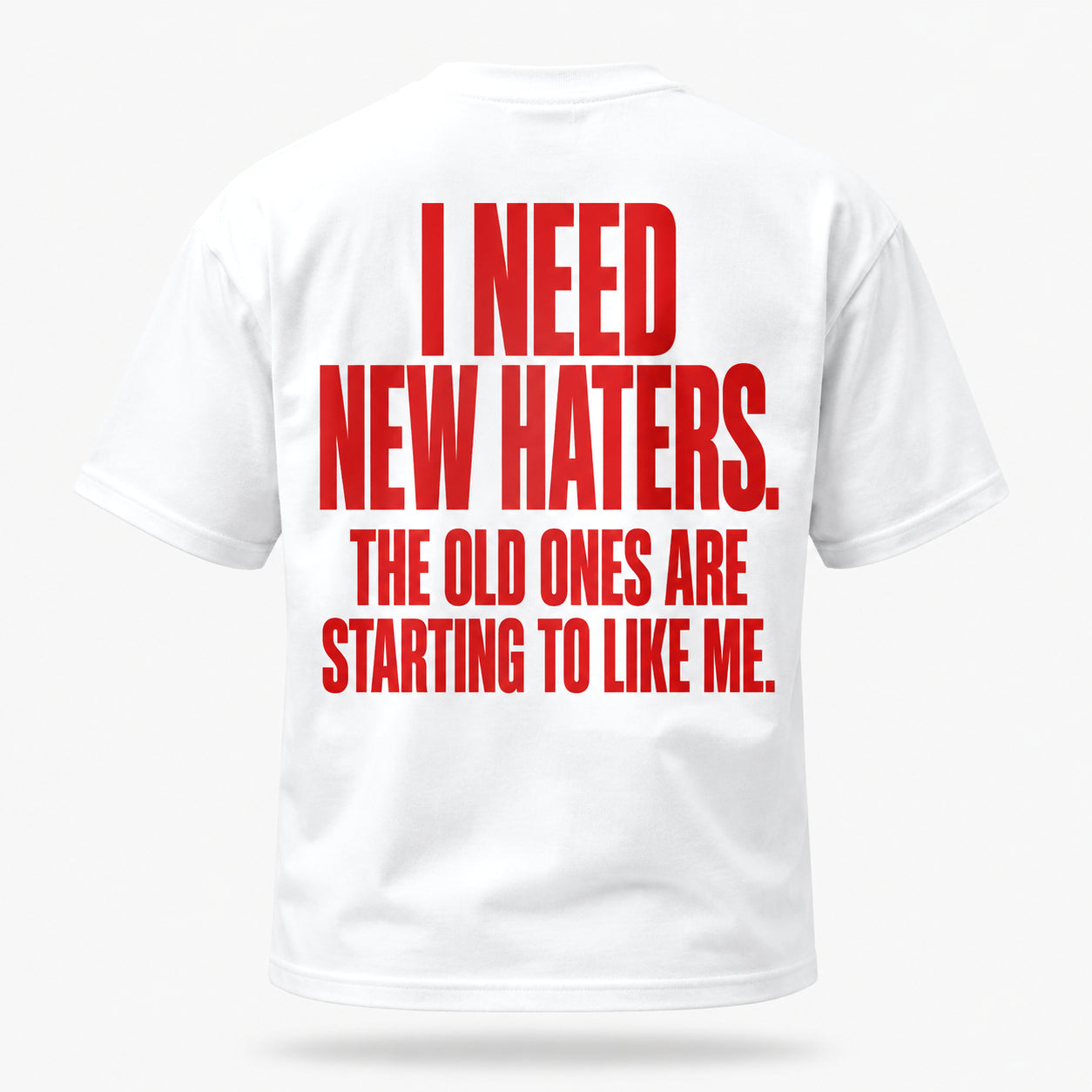 I need new haters. The old ones are starting to like me. — Lost by Choice T-shirt, back view