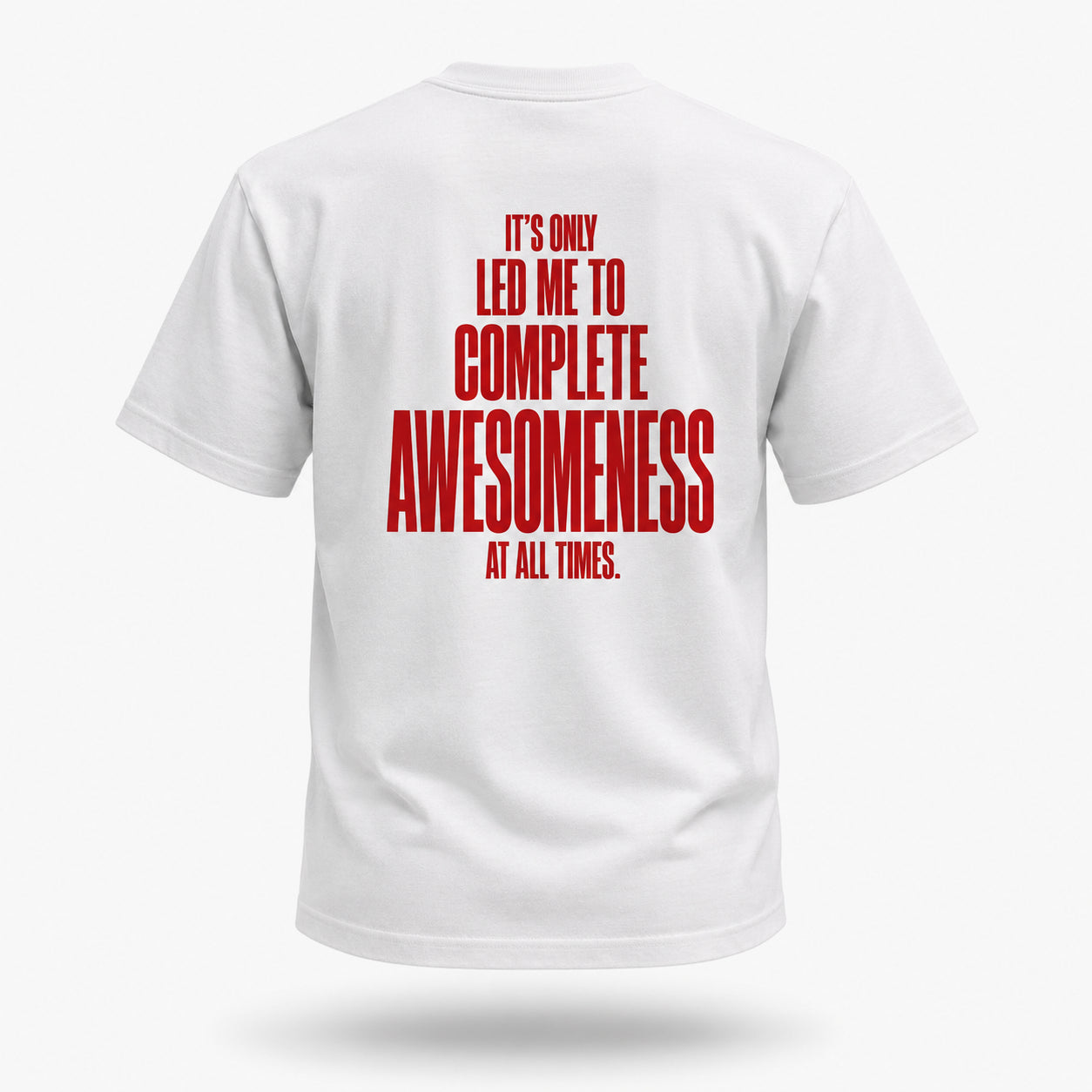 It’s only led me to complete awesomeness at all times. — Lost by Choice T-shirt, back view