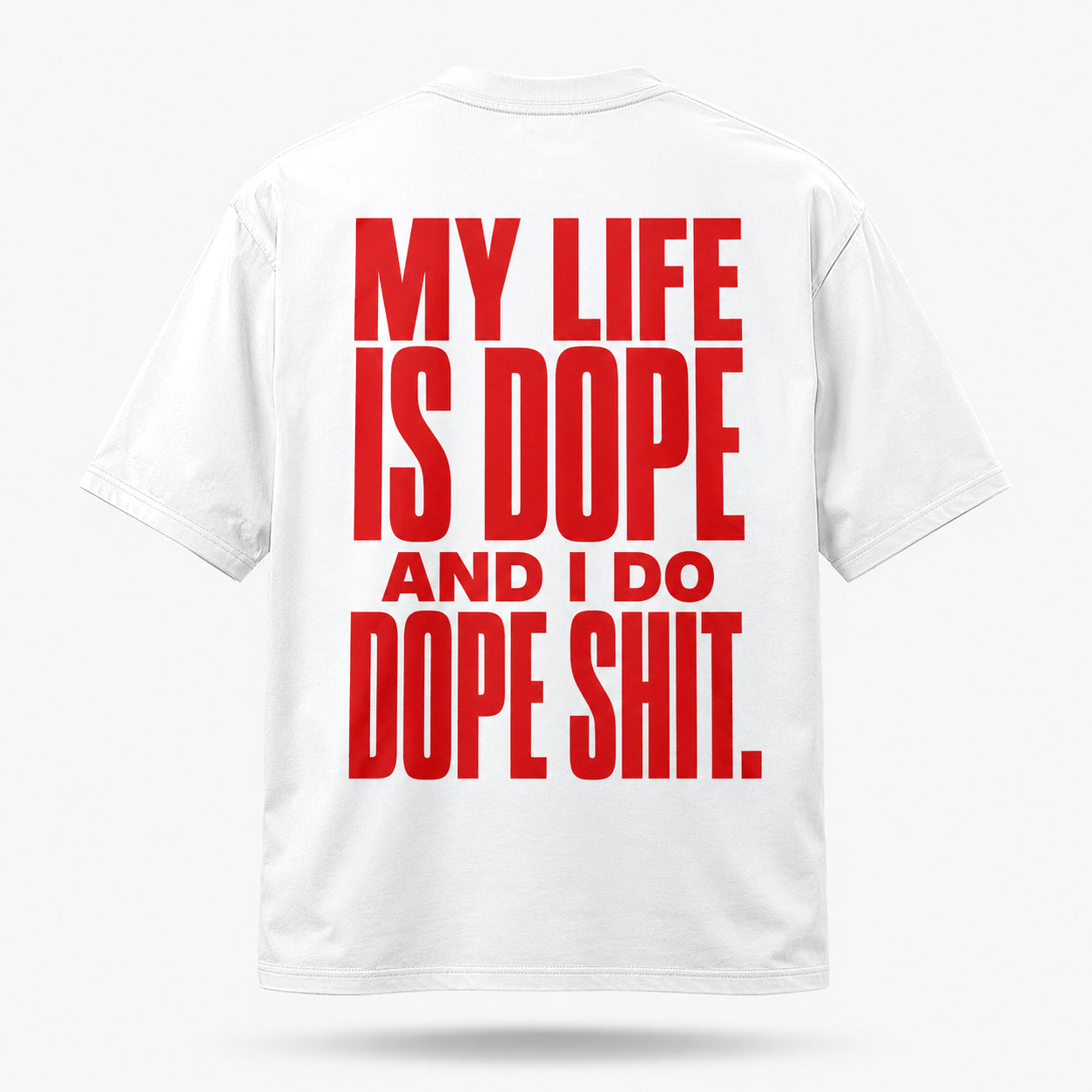 My life is dope and I do dope shit. — Lost by Choice T-shirt, back view