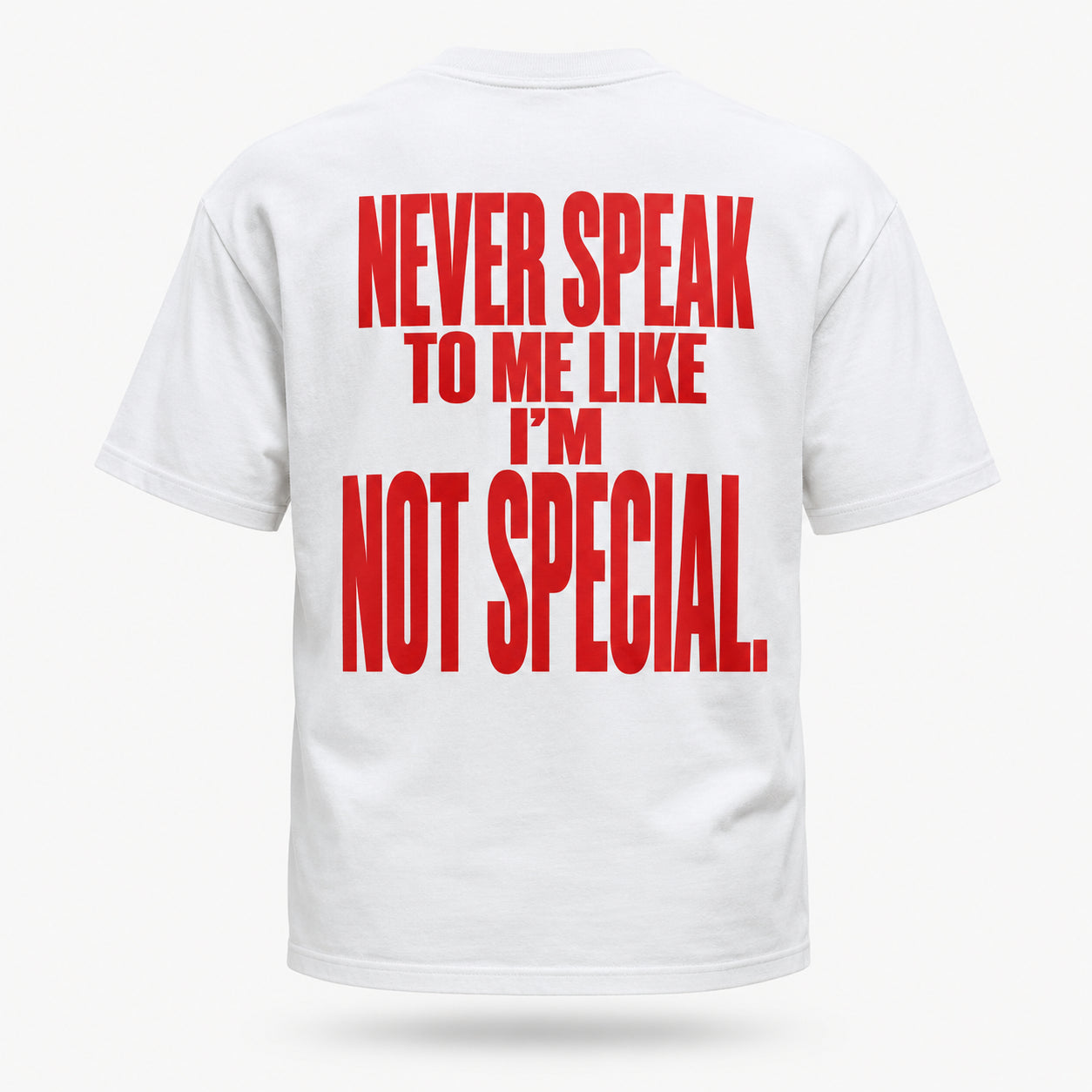 Never speak to me like I’m not special. — Lost by Choice T-shirt, back view