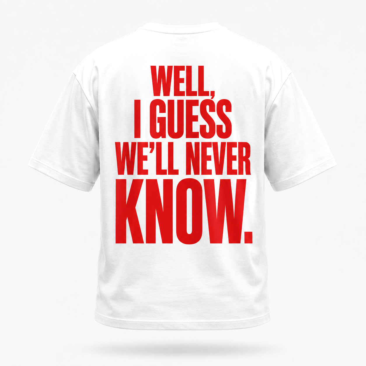 Well, I guess we’ll never know. — Lost by Choice T-shirt, back view
