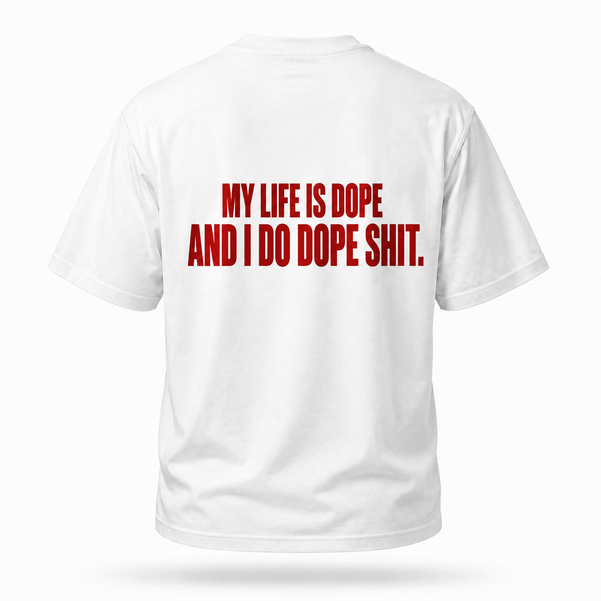 My life is dope and I do dope shit. — Lost by Choice T-shirt, back view