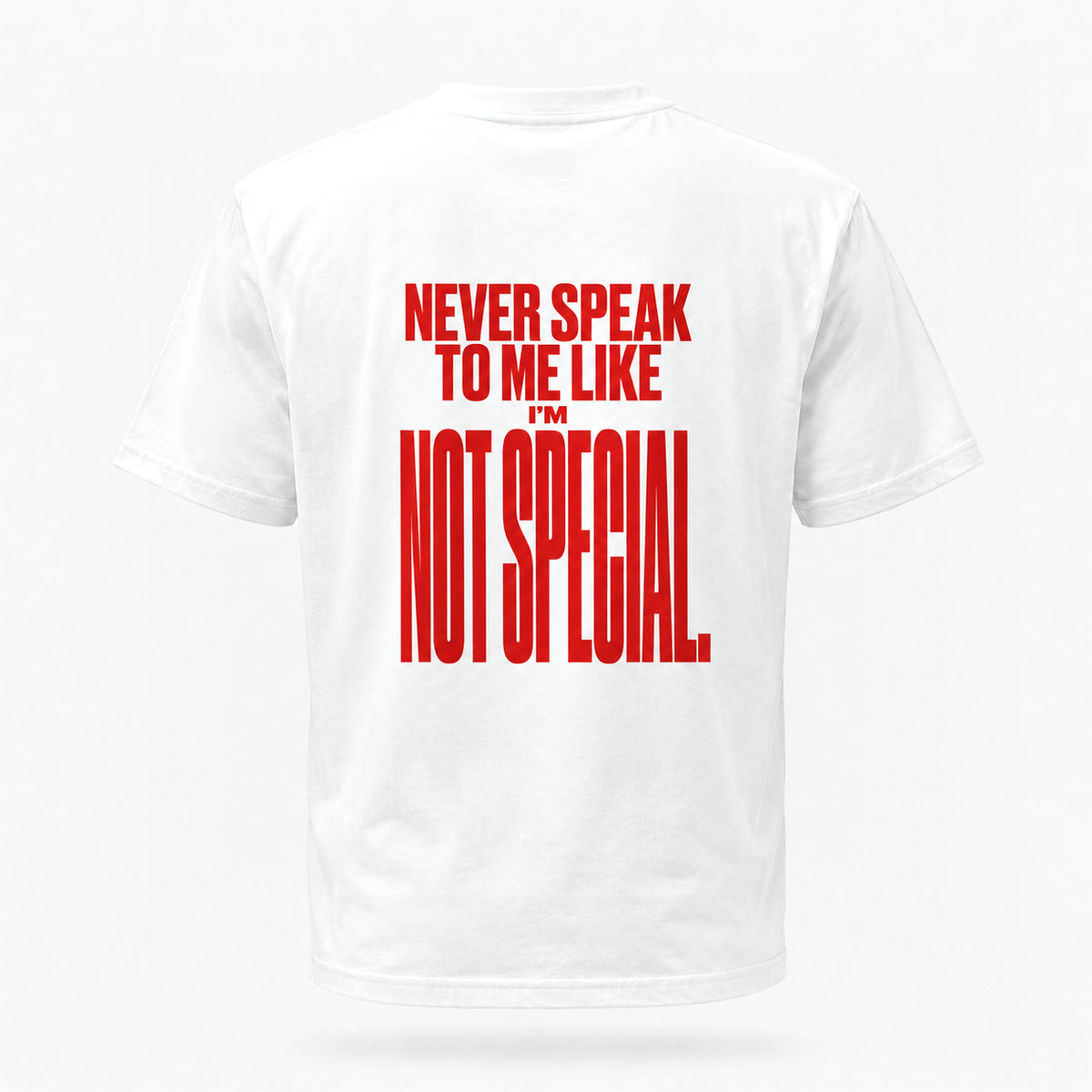 Never speak to me like I’m not special. — Lost by Choice T-shirt, back view