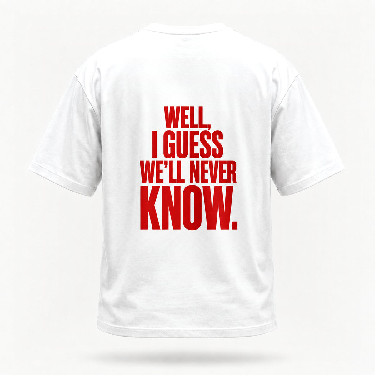 Well, I guess we’ll never know. — Lost by Choice T-shirt, back view